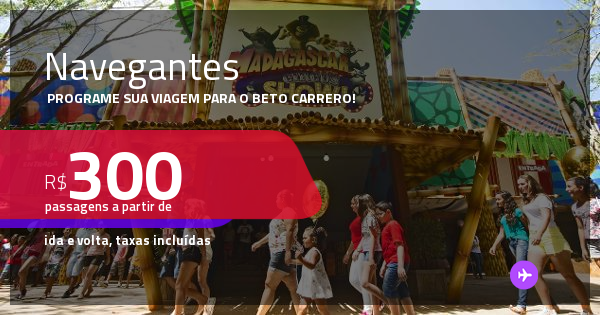 Programe sua viagem para o Beto Carrero! Passagens para NAVEGANTES, com ...