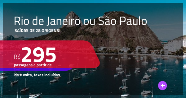 Passagens para o RIO DE JANEIRO ou SÃO PAULO! A partir de R$ 295, ida e ...