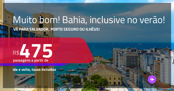 MUITO BOM!!! Passagens para a BAHIA: ILHÉUS, PORTO SEGURO ou SALVADOR ...