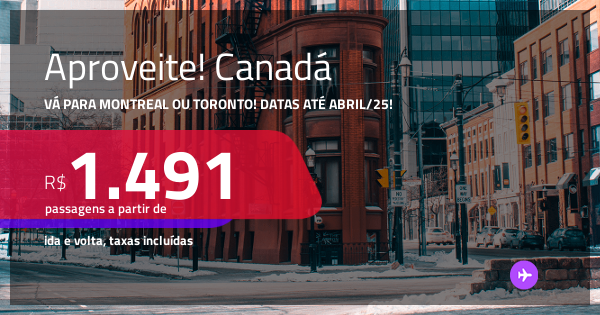 Passagens para o CANADÁ: Montreal ou Toronto! A partir de R$ 1.491, ida ...