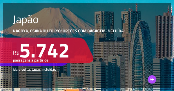 Passagens para o JAPÃO: Nagoya, Osaka ou Tokyo! A partir de R$ 5.742 ...