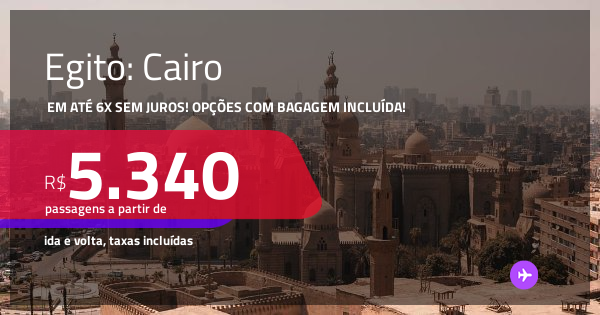 Passagens para o EGITO: Cairo! A partir de R$ 5.340, ida e volta, c ...