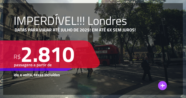 IMPERDÍVEL!!! Passagens para LONDRES! Datas para viajar até Julho de ...