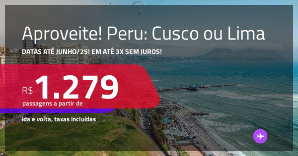Aproveite! Passagens para o PERU: Cusco ou Lima! A partir de R$ 1.279 ...