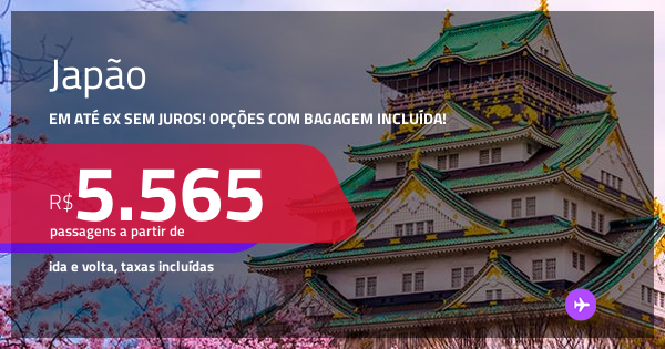 Passagens para o JAPÃO: Nagoya, Osaka ou Tokyo! A partir de R$ 5.565 ...