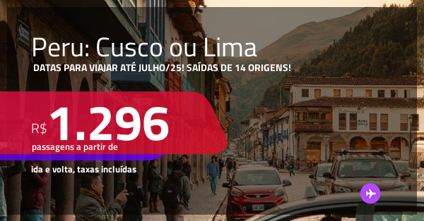 Passagens para o PERU: Cusco ou Lima! Datas para viajar até Julho/25! A ...