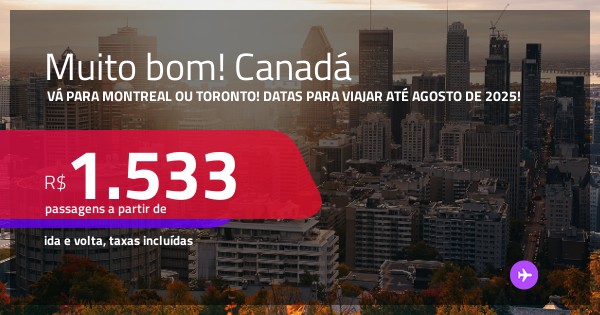 MUITO BOM!!! Passagens para o CANADÁ: Montreal ou Toronto! A partir de ...