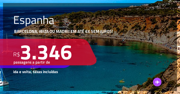 Passagens para a ESPANHA: Barcelona, Ibiza ou Madri! A partir de R$ 3. ...