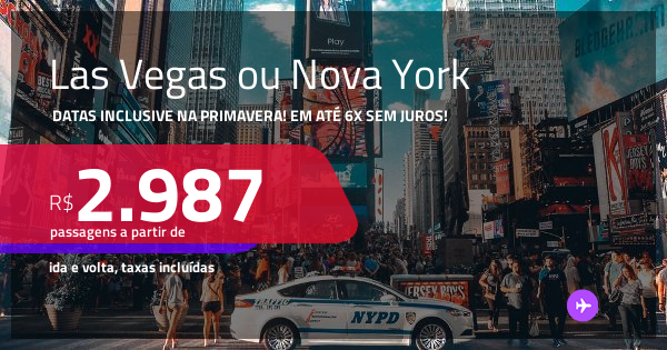 Las Vegas ou Nova York datas inclusive na primavera! em até 6x sem juros!