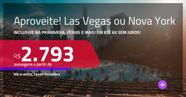 Aproveite! Passagens para LAS VEGAS ou NOVA YORK! Datas até Dezembro/25 ...