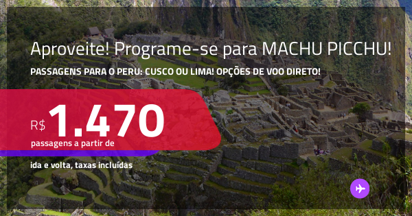 Aproveite! Programe sua viagem para MACHU PICCHU! Passagens para o PERU ...