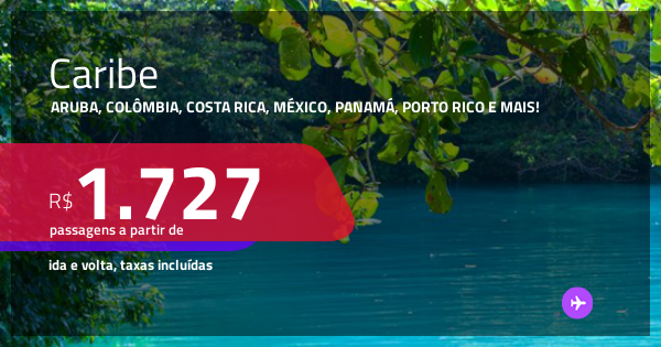 Seleção de Passagens para o CARIBE: Aruba, Bahamas, Colômbia, Costa ...