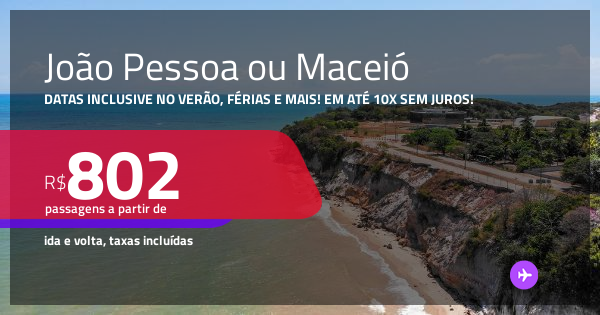 Passagens para JOÃO PESSOA ou MACEIÓ! Datas até Junho/26, inclusive no ...
