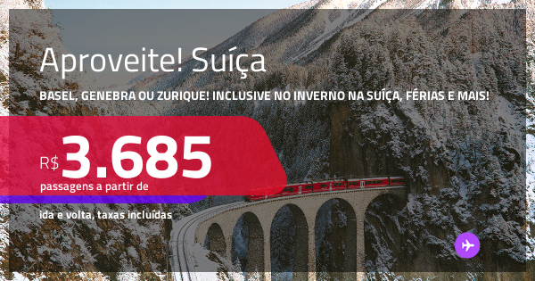 Aproveite! Passagens para a SUÍÇA: Basel, Genebra ou Zurique! Datas até ...