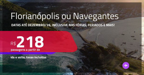 Passagens para FLORIANÓPOLIS ou NAVEGANTES! Datas até Dezembro/26 ...