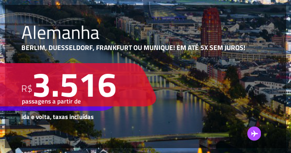 Passagens para a ALEMANHA: Berlim, Duesseldorf, Frankfurt ou Munique! A ...